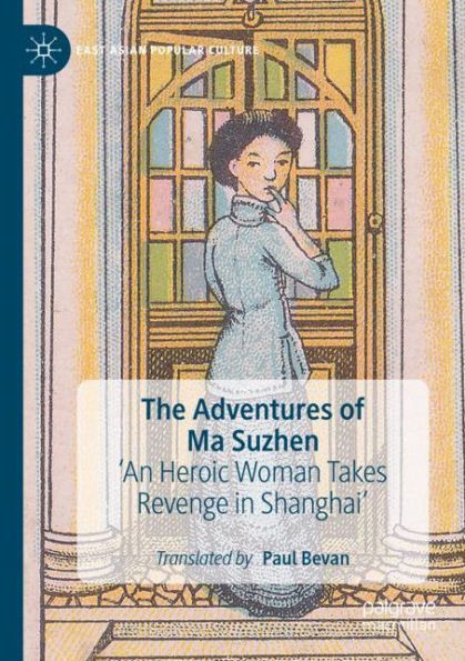 The Adventures Of Ma Suzhen: 'An Heroic Woman Takes Revenge In Shanghai' (East Asian Popular Culture)