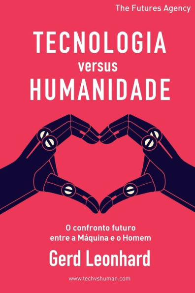 Tecnologia Versus Humanidade: O Confronto Futuro Entre A Máquina E O Homem (Portuguese Edition)