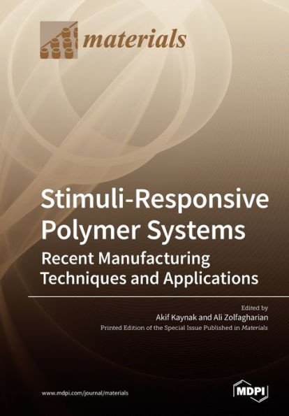Stimuli-Responsive Polymer Systems-Recent Manufacturing Techniques And Applications