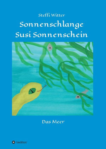 Sonnenschlange Susi Sonnenschein: Und Das Meer (German Edition)