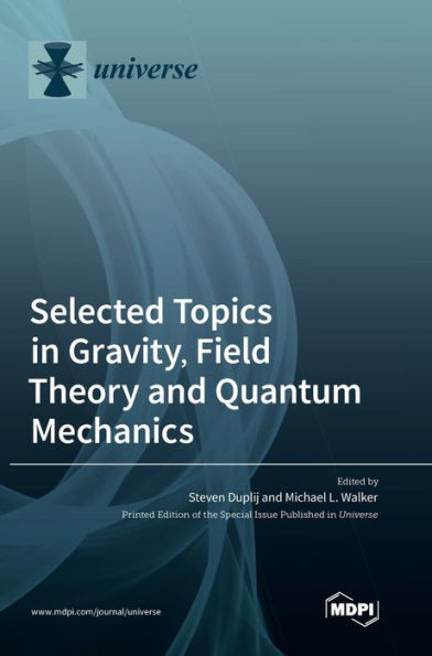 Selected Topics In Gravity, Field Theory And Quantum Mechanics