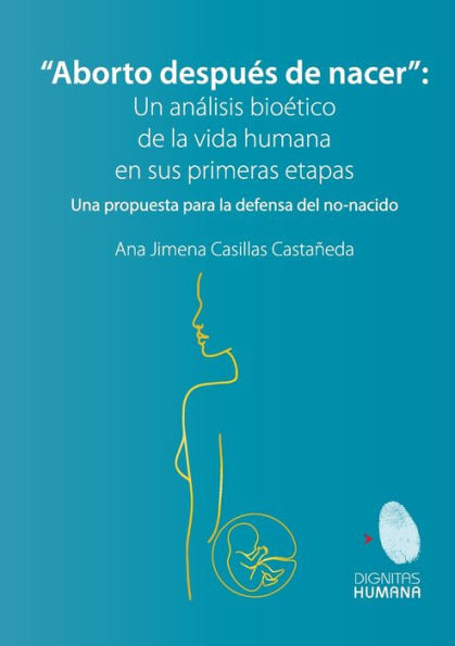 Aborto Después De Nacer. Una Propuesta Para La Defensa Del No-Nacido: Una Propuesta Para La Defensa Del No-Nacido (Spanish Edition)