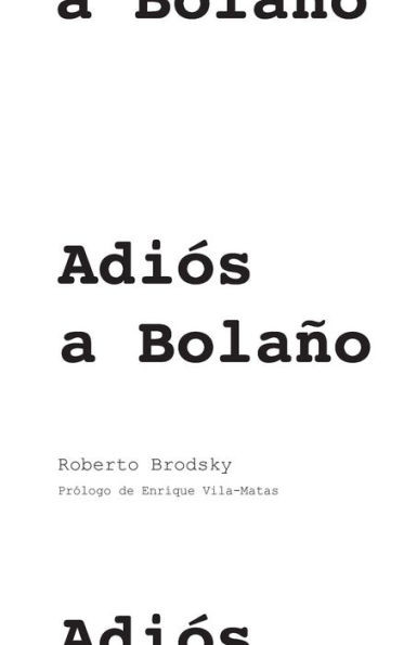 Adiós A Bolaño (Spanish Edition)
