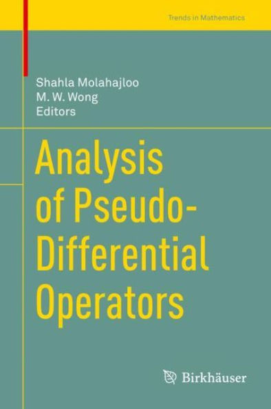 Analysis Of Pseudo-Differential Operators (Trends In Mathematics)