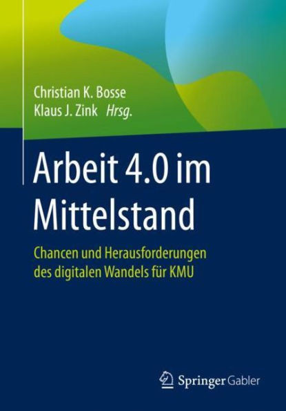 Arbeit 4.0 Im Mittelstand: Chancen Und Herausforderungen Des Digitalen Wandels Für Kmu (German Edition)