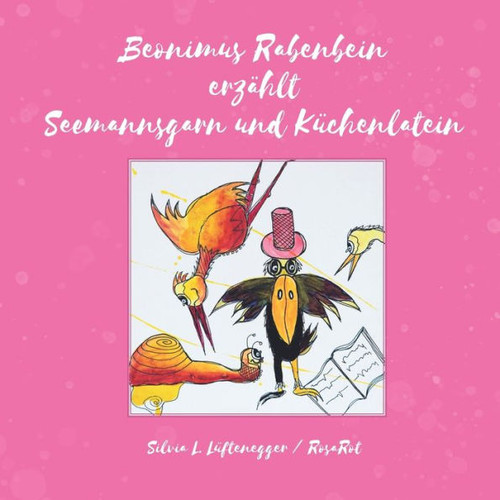 Beonimus Rabenbein Erzählt Seemannsgarn Und Küchenlatein (Himmelblau Und Rosarot - Geschichten Aus Österreich) (German Edition)