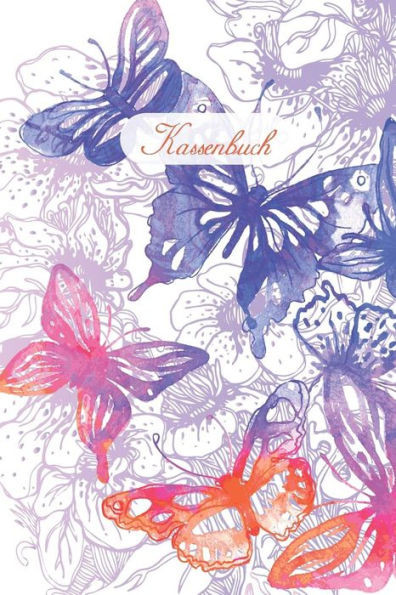 Kassenbuch: Einnahmen - Ausgaben Buchführung Für Kleingewerbe Und Selbstständige Zum Ausfüllen | Ca A5 | Schmetterling Cover (German Edition)