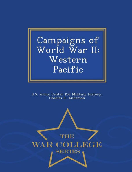 Campaigns Of World War Ii: Western Pacific - War College Series
