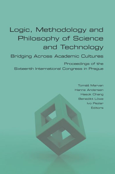 Logic, Methodology And Philosophy Of Science And Technology. Bridging Across Academic Cultures. Proceedings Of The Sixteenth International Congress In Prague