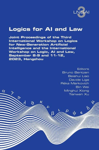 Logics For Ai And Law. Joint Proceedings Of The Third International Workshop On Logics For New-Generation Artificial Intelligence And The ... Law, September 8-9 And 11-12, 2023, Hangzhou