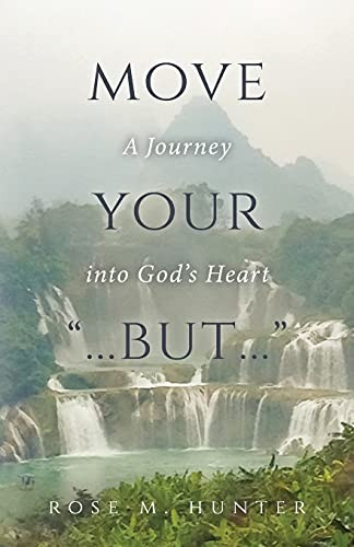 Move Your ...But...: A Journey Into God'S Heart