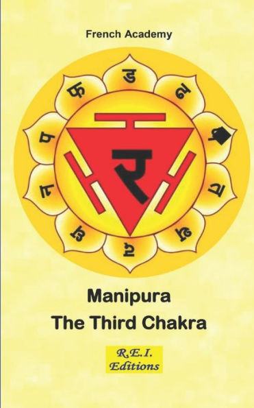 Manipura - The Third Chakra (The System Of The Seven Chakras)