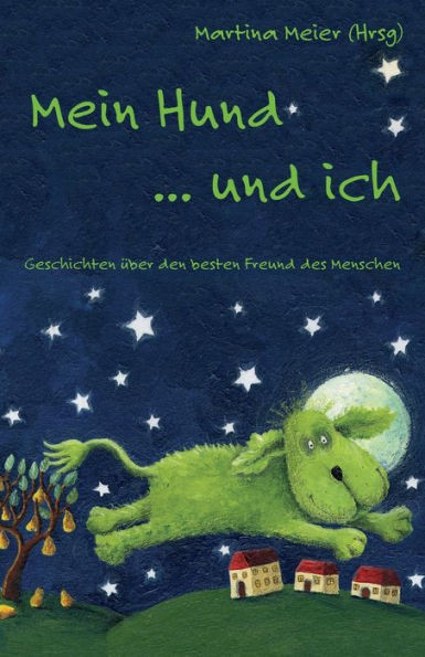 Mein Hund ... Und Ich: Geschichten Über Den Besten Freund Des Menschen (German Edition)
