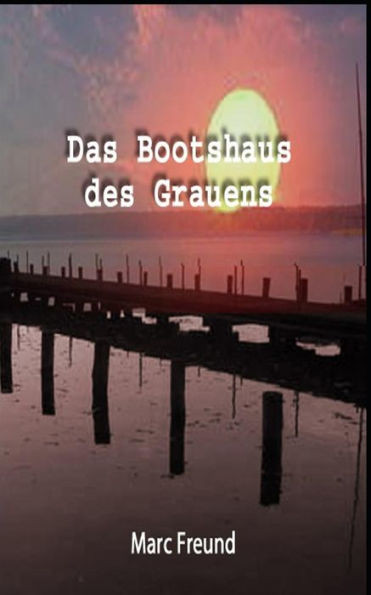 Das Bootshaus Des Grauens (German Edition)
