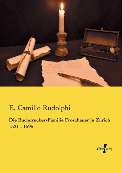 Die Buchdrucker-Familie Froschauer In Zuerich 1521 - 1595 (German Edition)