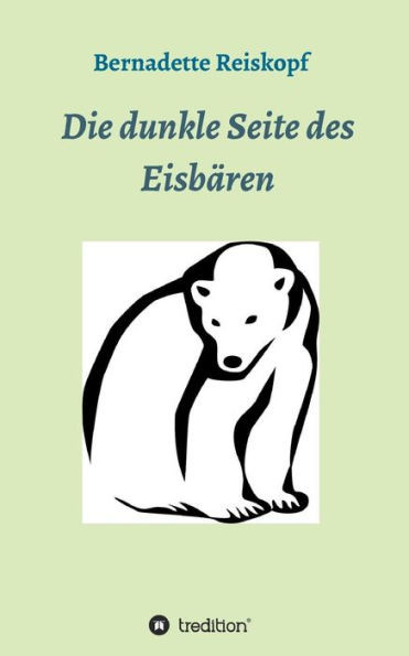 Die Dunkle Seite Des Eisbären (German Edition)