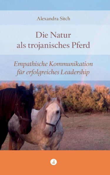 Die Natur Als Trojanisches Pferd (German Edition)