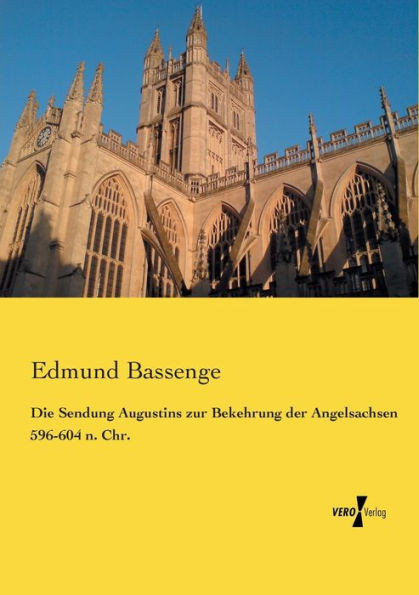 Die Sendung Augustins Zur Bekehrung Der Angelsachsen 596-604 N. Chr. (German Edition)