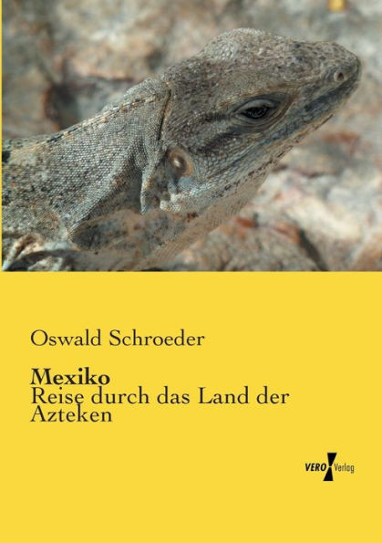 Mexiko: Reise Durch Das Land Der Azteken (German Edition)
