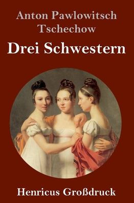 Drei Schwestern (Großdruck) (German Edition)