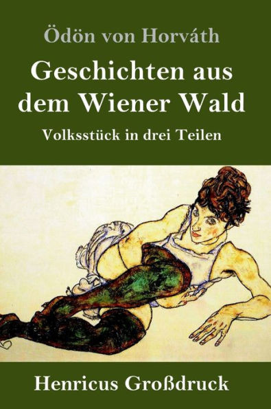 Geschichten Aus Dem Wiener Wald (Großdruck): Volksstück In Drei Teilen (German Edition)