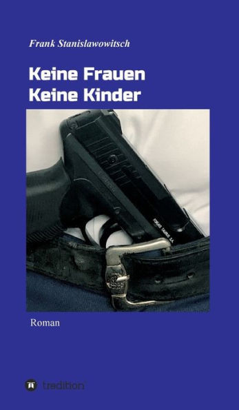 Keine Frauen Keine Kinder (German Edition)