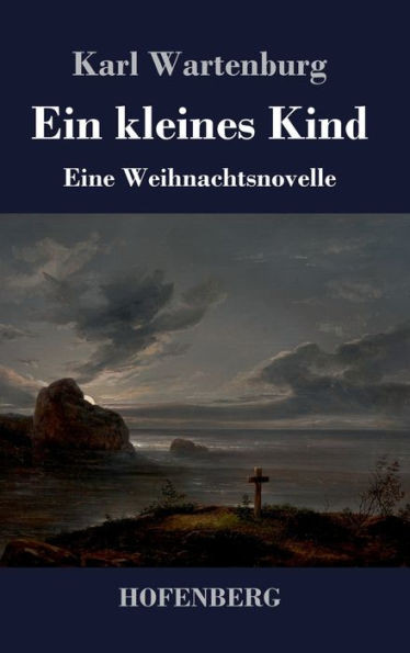 Ein Kleines Kind: Eine Weihnachtsnovelle (German Edition)