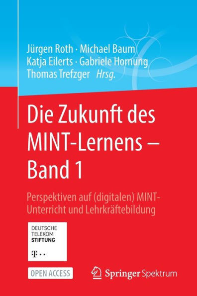 Die Zukunft Des Mint-Lernens  Band 1: Perspektiven Auf (Digitalen) Mint-Unterricht Und Lehrkräftebildung (German Edition)