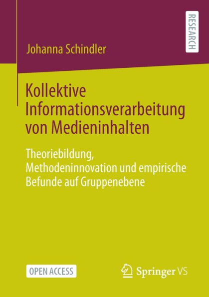 Kollektive Informationsverarbeitung Von Medieninhalten: Theoriebildung, Methodeninnovation Und Empirische Befunde Auf Gruppenebene (German Edition)