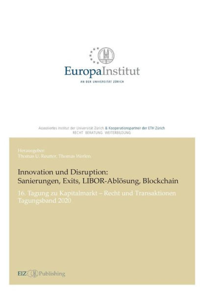 Innovation Und Disruption: Sanierungen, Exits, Libor-Ablösung Und Blockchain:16. Tagung Zu Kapitalmarkt - Recht Und Transaktionen - Tagungsband 2020 (German Edition)