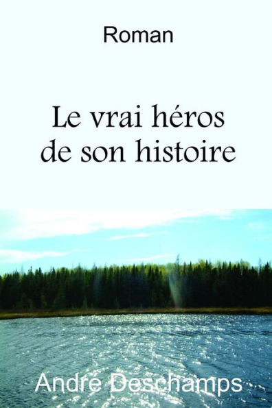 Le Vrai Héros De Son Histoire (French Edition)