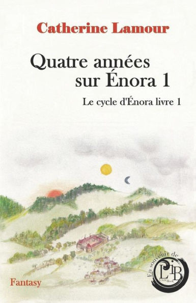 Quatre Années Sur Énora 1: Le Cycle D'Énora, Livre 1 (French Edition)
