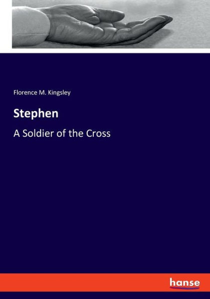 Stephen: A Soldier Of The Cross
