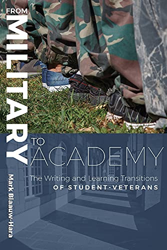 From Military To Academy: The Writing And Learning Transitions Of Student-Veterans