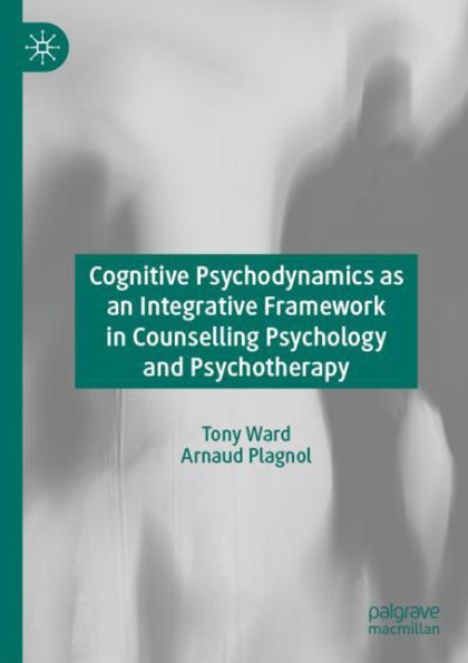 Cognitive Psychodynamics As An Integrative Framework In Counselling Psychology And Psychotherapy