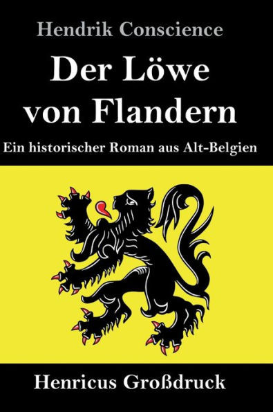 Der Löwe Von Flandern (Großdruck): Ein Historischer Roman Aus Alt-Belgien (German Edition)