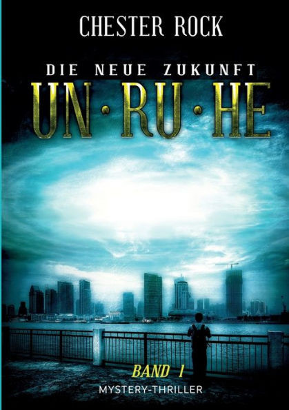Die Neue Zukunft - Band 1 - Unruhe (German Edition)