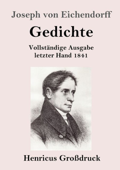 Gedichte (Großdruck): Vollständige Ausgabe Letzter Hand 1841 (German Edition)