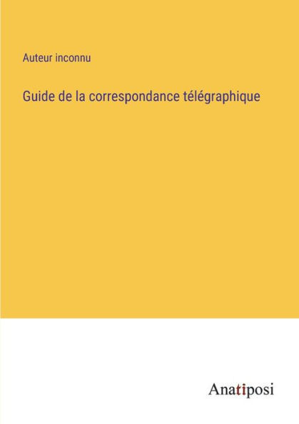Guide De La Correspondance Télégraphique (French Edition)