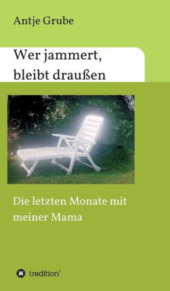 Wer Jammert, Bleibt Draußen (German Edition)