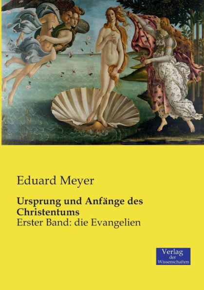 Ursprung Und Anfänge Des Christentums: Erster Band: Die Evangelien (Volume 1) (German Edition)