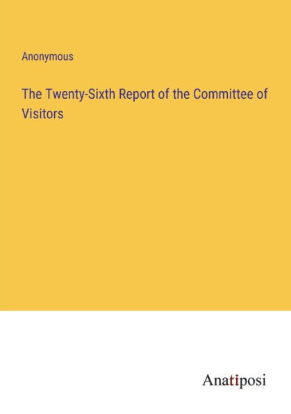The Twenty-Sixth Report Of The Committee Of Visitors