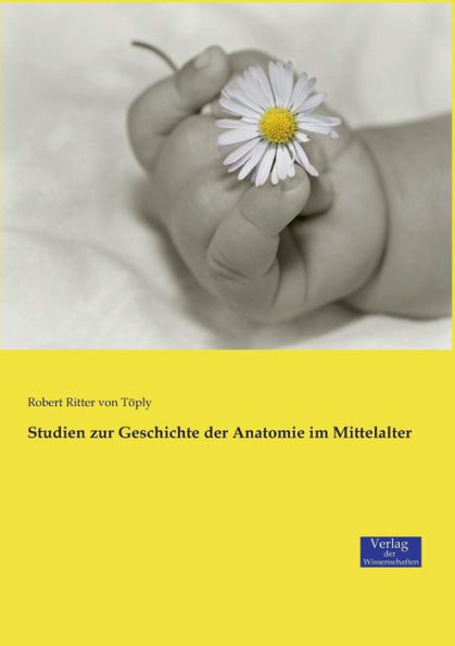 Studien Zur Geschichte Der Anatomie Im Mittelalter (German Edition)