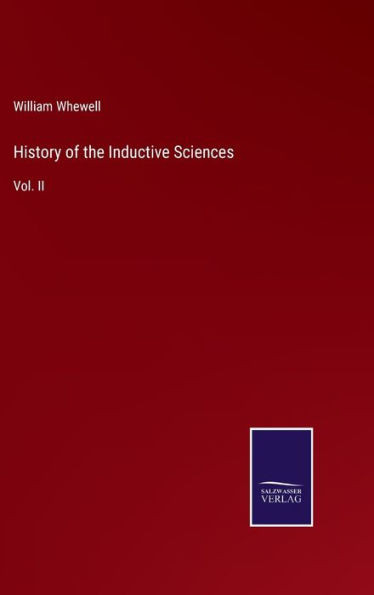 History Of The Inductive Sciences: Vol. Ii