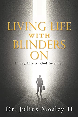 Living Life With Blinders On (Living Life As God Intended)