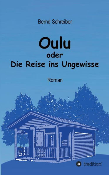 Oulu Oder Die Reise Ins Ungewisse (German Edition)