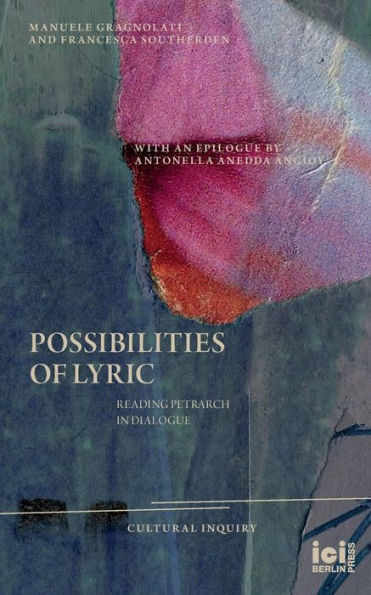 Possibilities Of Lyric: Reading Petrarch In Dialogue (Cultural Inquiry)