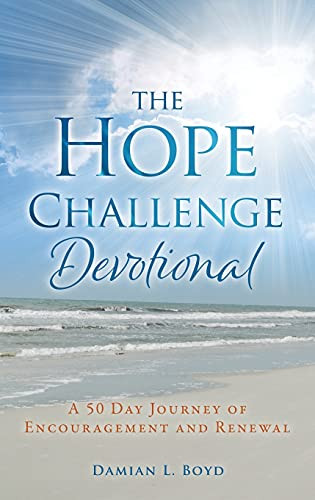 The Hope Challenge Devotional: A 50 Day Journey Of Encouragement And Renewal