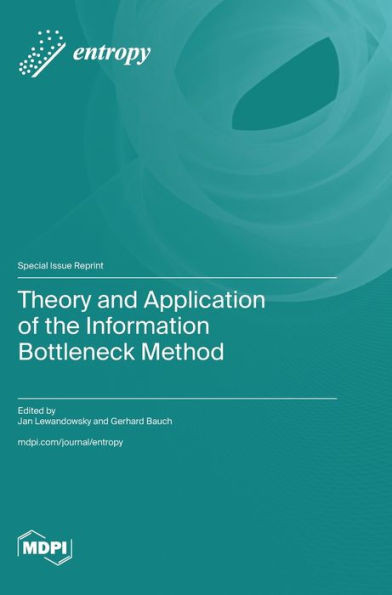 Theory and Application of the Information Bottleneck Method