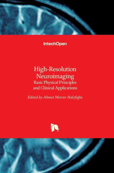 High-Resolution Neuroimaging : Basic Physical Principles and Clinical Applications